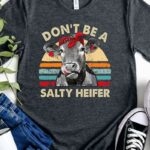 Toperth Don't Be A Salty Heifer Vintage Shirt – TOPERTH