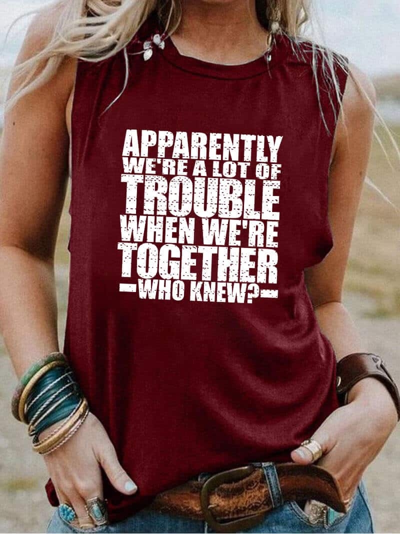Toperth Apparently We're A Lot Of Trouble Tank Top – Toperth