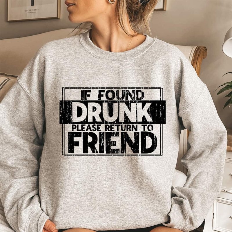 Toperth If Found Drunk, Please Return To Friend Sweatshirt – Toperth