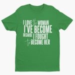 Toperth I Love THE Woman I've Become T-Shirt – TOPERTH