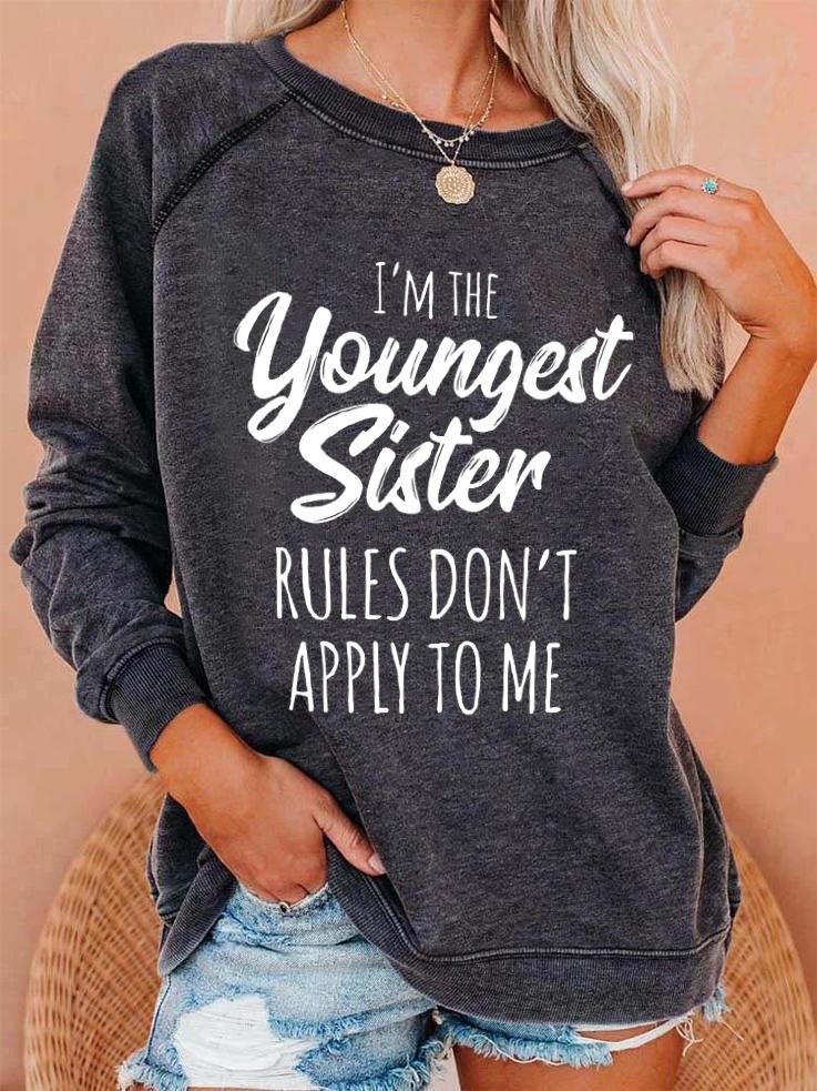 Toperth I'm The Youngest Sister Rules Don't Apply To Me Sweatshirt – Toperth