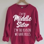 Toperth I'm The Middle Sister I'm The Reason We Have Rules Sweatshirts – TOPERTH