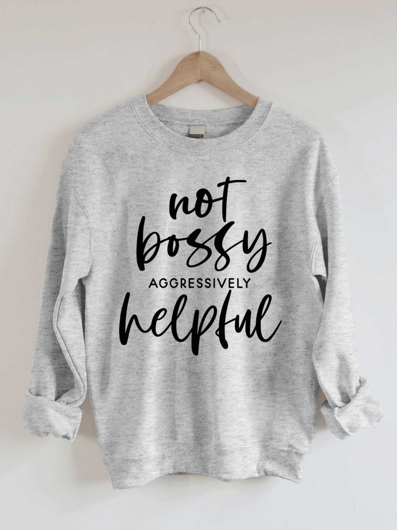 Toperth Not Bossy Aggressively Helpful Sweatshirts – Toperth