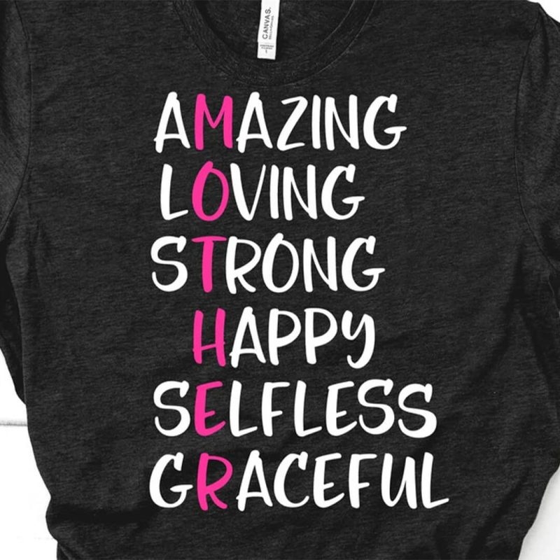 Toperth Mother Amazing, Loving, Strong, Happy, Selfless, Graceful T-Shirt – Toperth