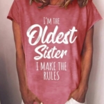 Toperth I'm The Oldest Sister I Make The Rules Crew Neck Letter Print T-Shirts – TOPERTH