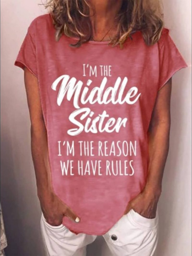 Toperth I'm The Middle Sister I'm The Reason We Have Rules Crew Neck Letter Print T-Shirts – Toperth