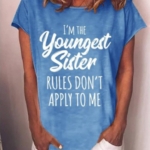 Toperth I'm The Youngest Sister Rules Don't Apply To Me Crew Neck Letter Print T-Shirts – TOPERTH