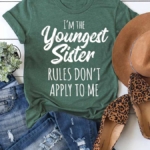 Toperth I'm The Youngest Sister Rules Don't Apply To Me T-Shirt – TOPERTH