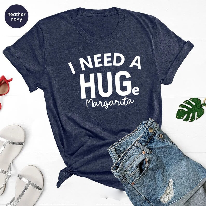 Toperth I Need A Huge Margarita T-Shirt – Toperth