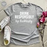 Toperth Drink Responsibly Tip Recklessly T-Shirt – TOPERTH