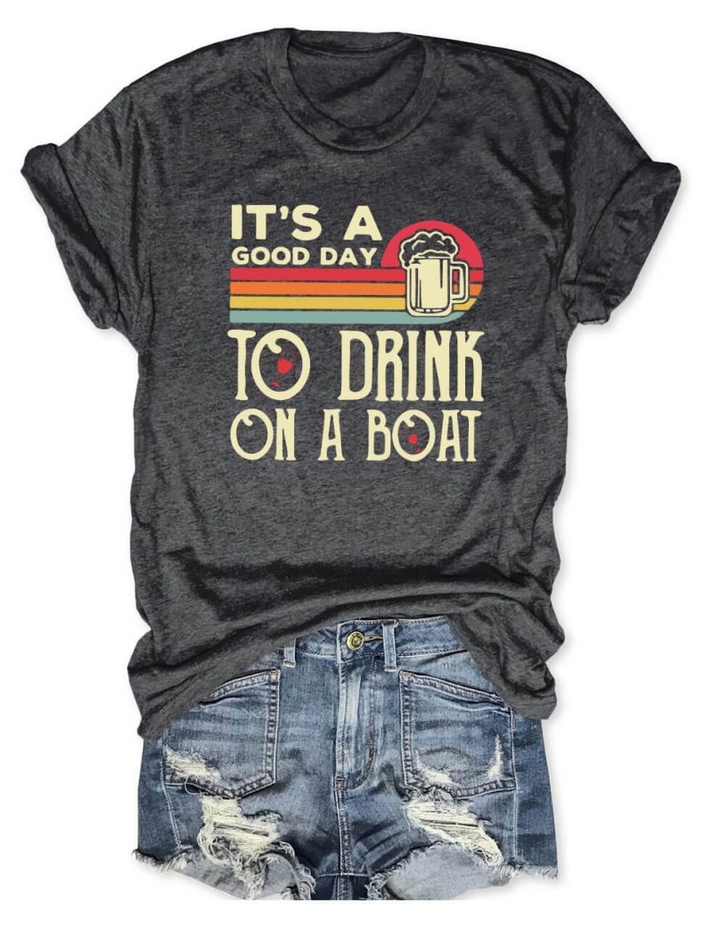 Toperth It's A Good Day To Drink On A Boat T-Shirt – Toperth