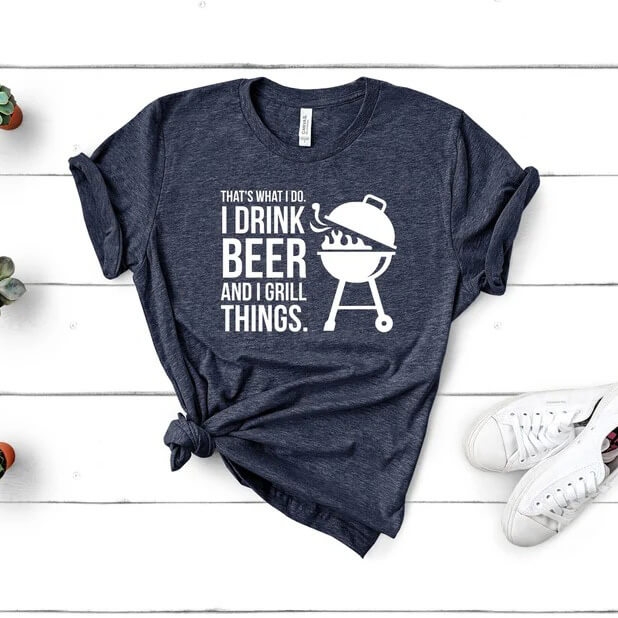 Toperth I Drink Beer and Grill Things T-Shirt – Toperth