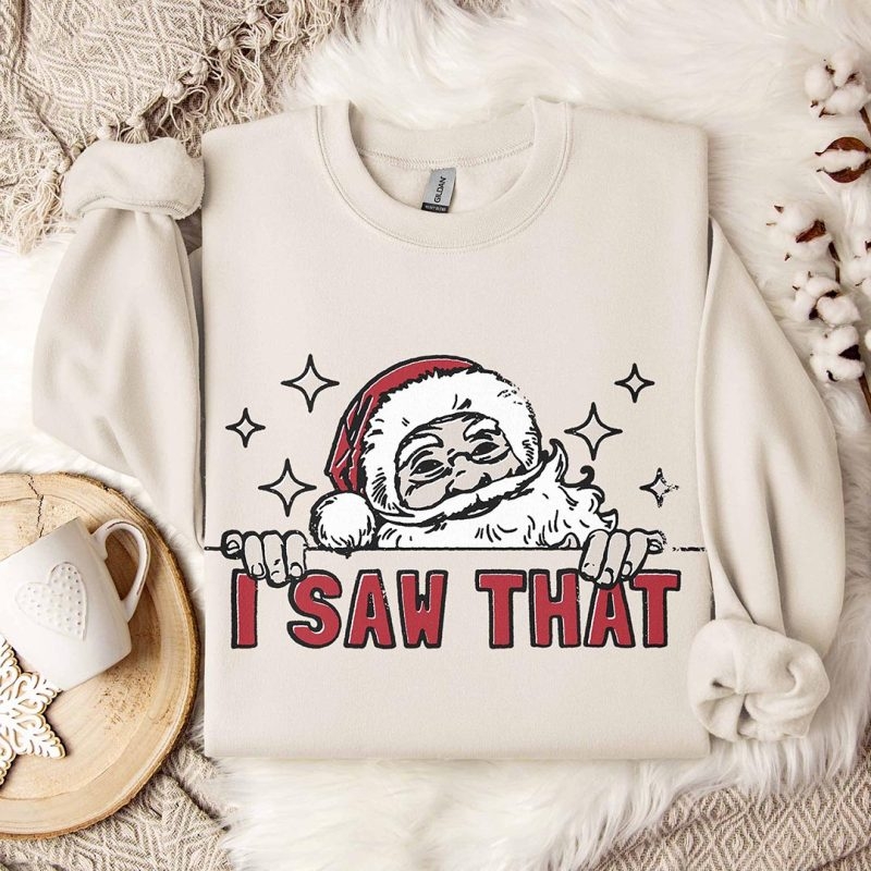Toperth Christmas Santa I Saw That Sweatshirt – Toperth